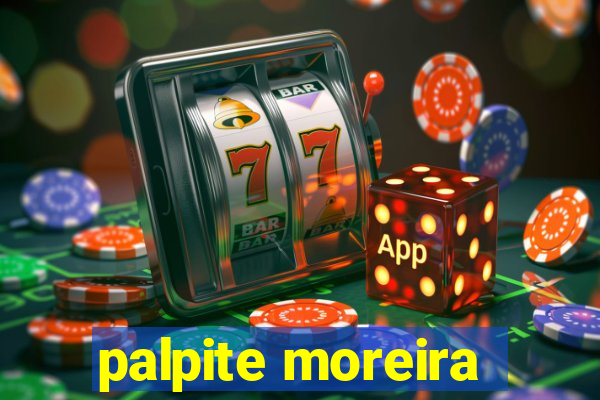 palpite moreira